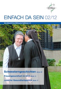 Einfach da sein, die Zeitschrift der Stiftung der Cellitinnen Einfach da sein, die Zeitschrift der Stiftung der Cellitinnen: Ausgabe 2